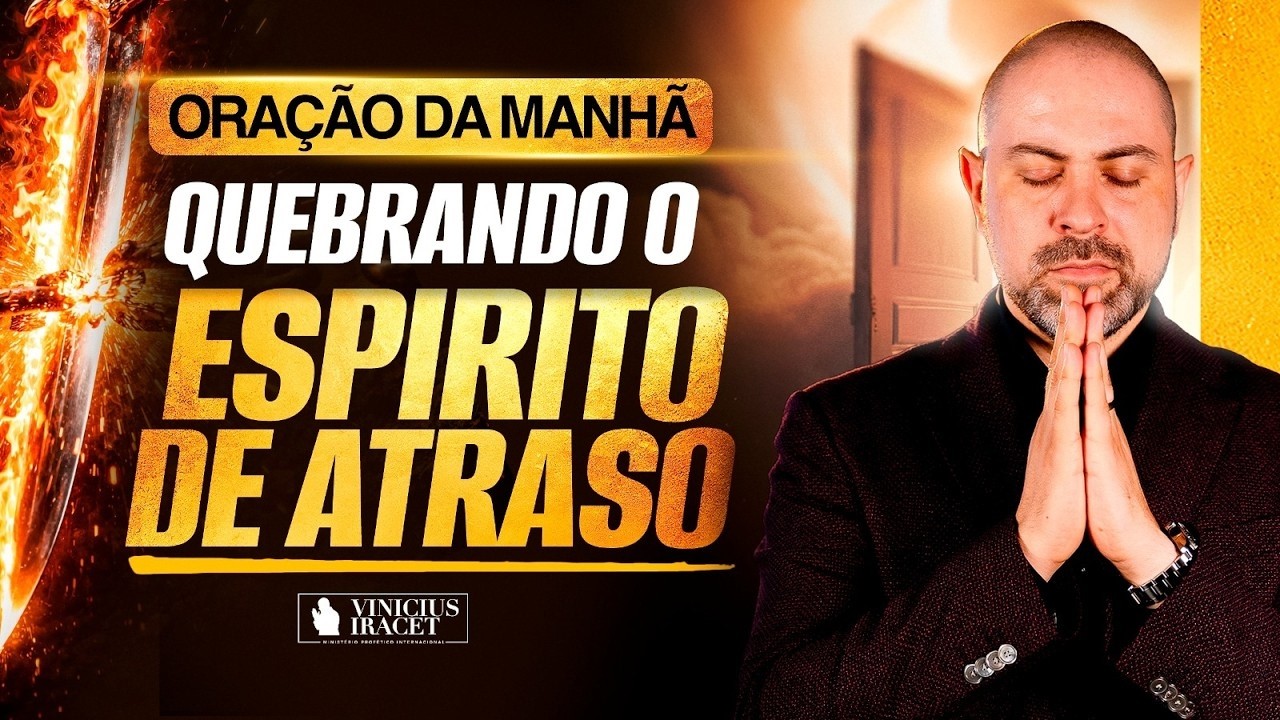 ORAÇÃO DA MANHÃ | 21º de Fevereiro – Quebrando o Espírito de Atraso e Recebendo a Bênção