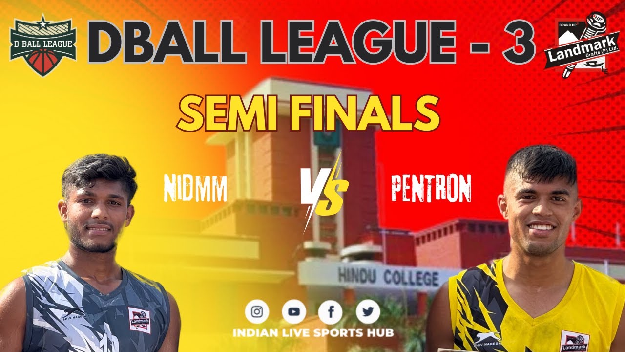 SEMI FINALS || NIDMM VS PENTRON || DBALL LEAGUE SEASON 3, HINDU COLLEGE NORTH CAMPUS