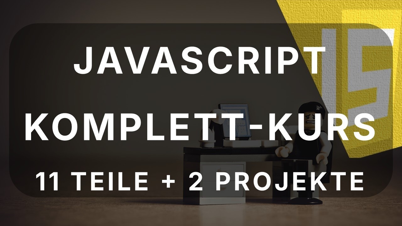 JavaScript Komplettkurs | 11 Teile + Projekte