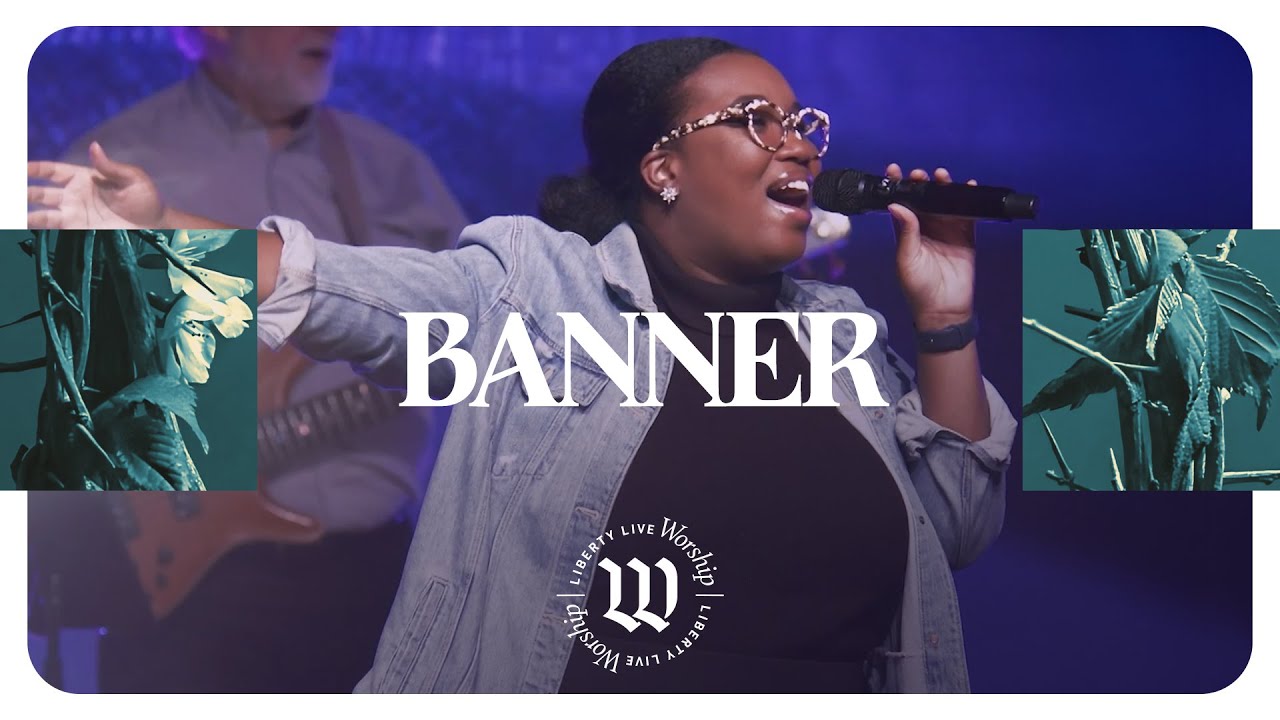 Banner | Liberty Live Worship feat. Melissa Jean (Official Video)