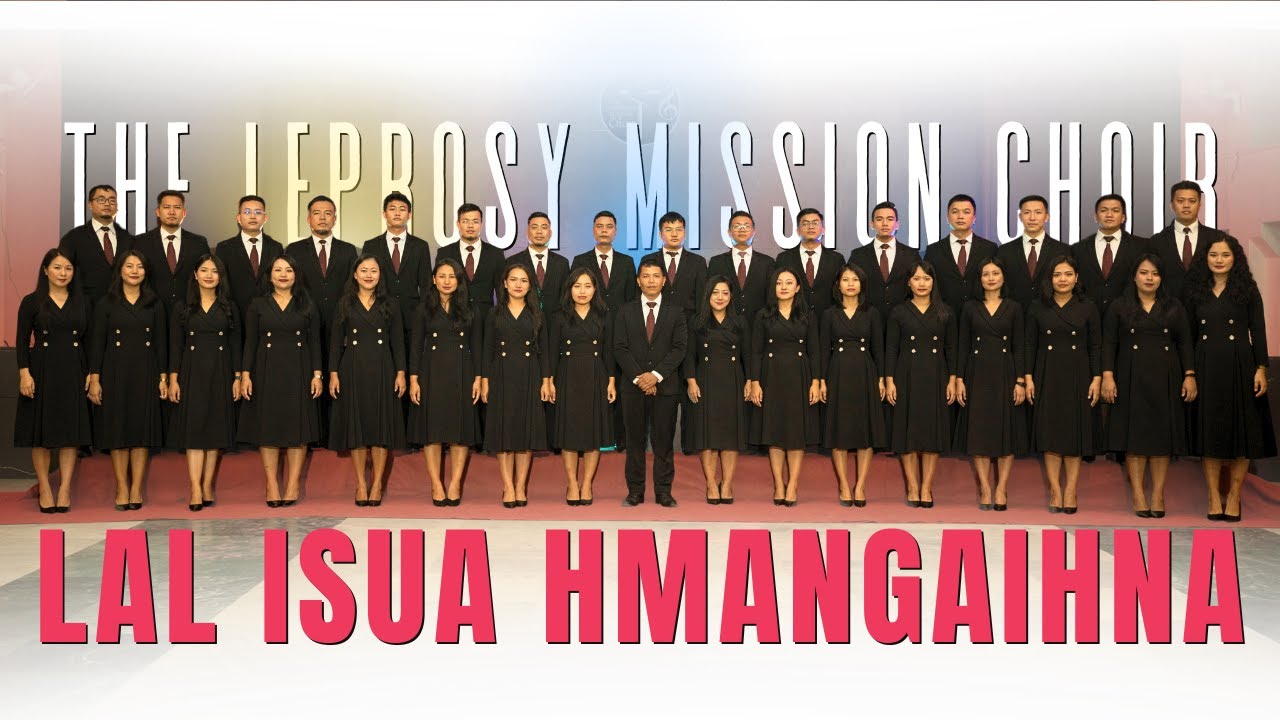 Lal Isua Hmangaihna - The Leprosy Mission Choir | 2023 - 2025