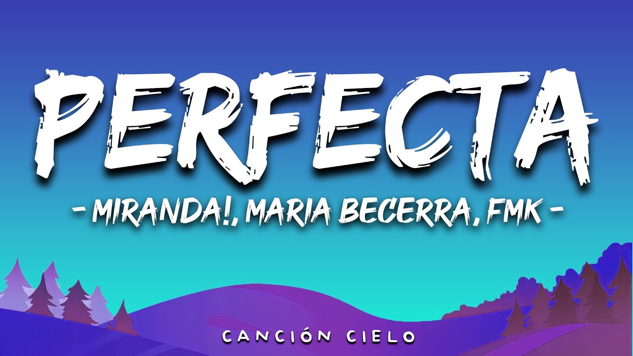 Miranda!, Maria Becerra, FMK - Perfecta Letra\Lyrics (Versi&oacute;n 2023)