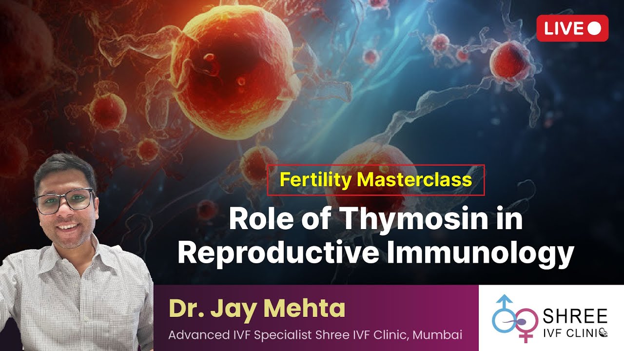 Fertility Masterclass 67- Role of Thymosin in Reproductive Immunology | Dr Jay Mehta