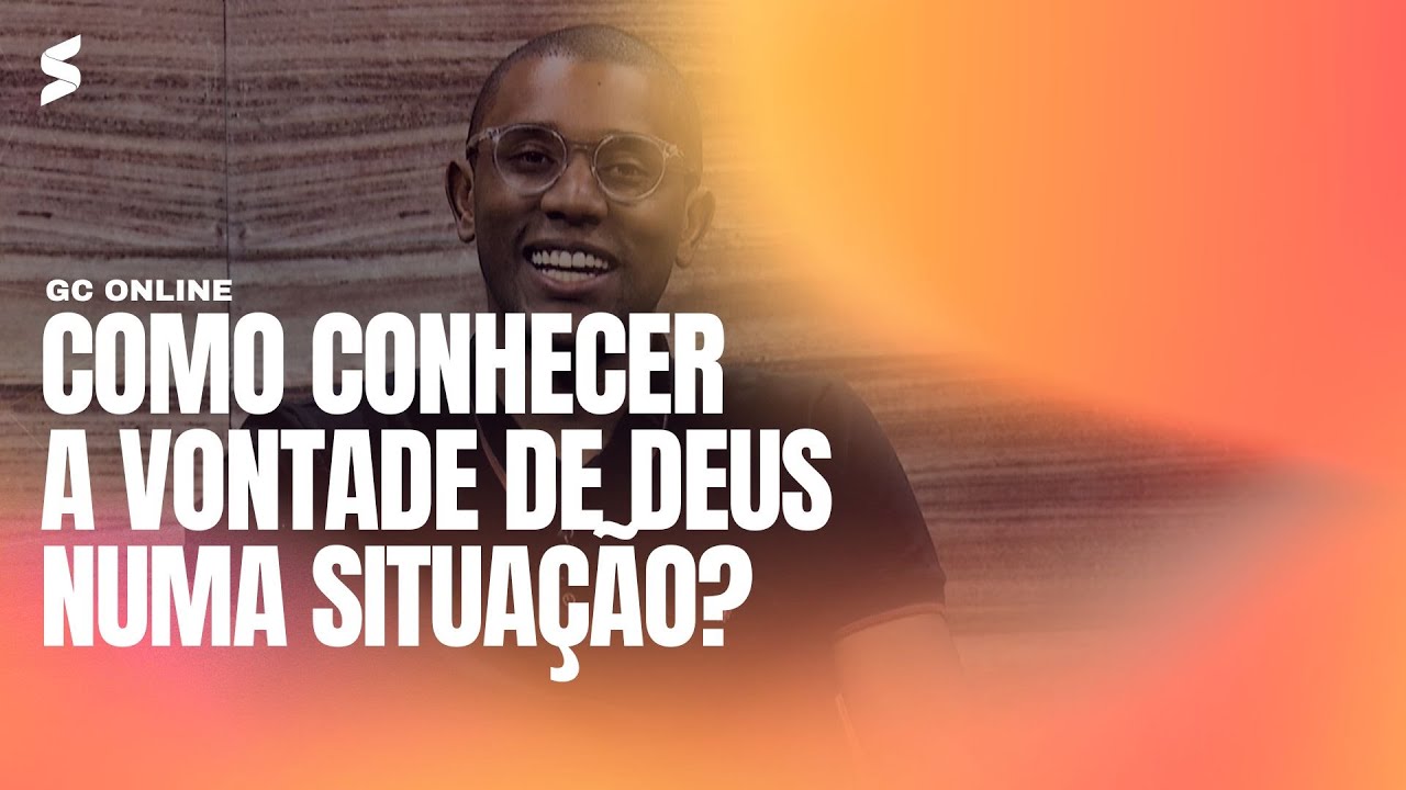 Como conhecer a vontade de Deus em uma determinada situação? | GC ONLINE