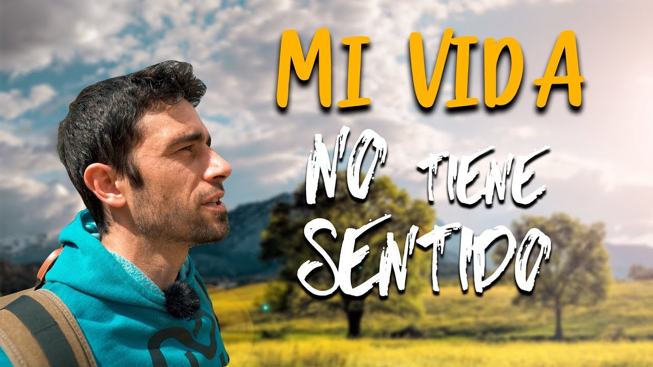 mi VIDA no tiene SENTIDO
