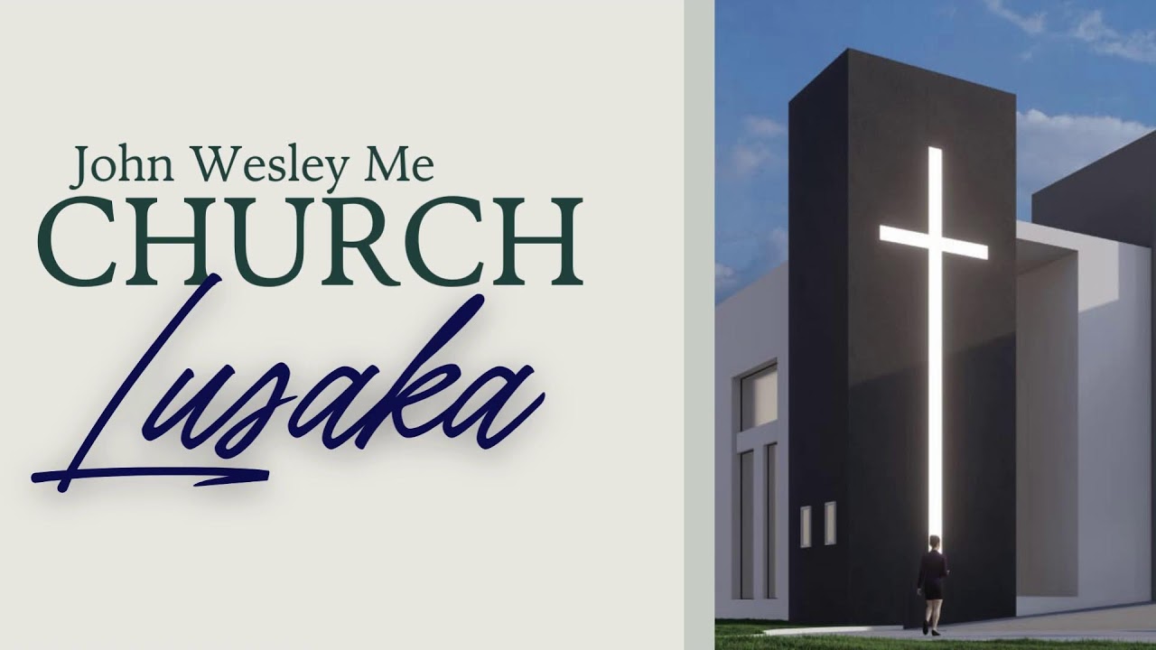 johnwesley methodist church lusaka Live Stream