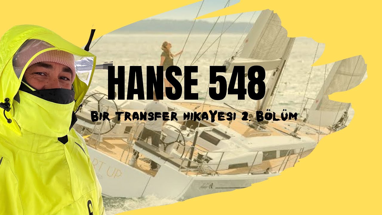 Hanse 548 Bir transfer hikayesi - 2. Bölüm ilk fırtına