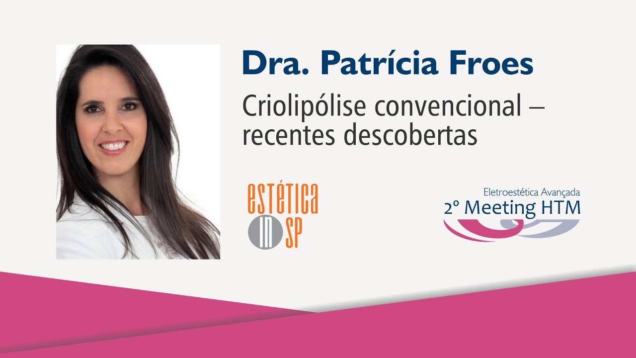 Palestra “Criolipólise Convencional – recentes descobertas” – Dra. Patrícia Froes