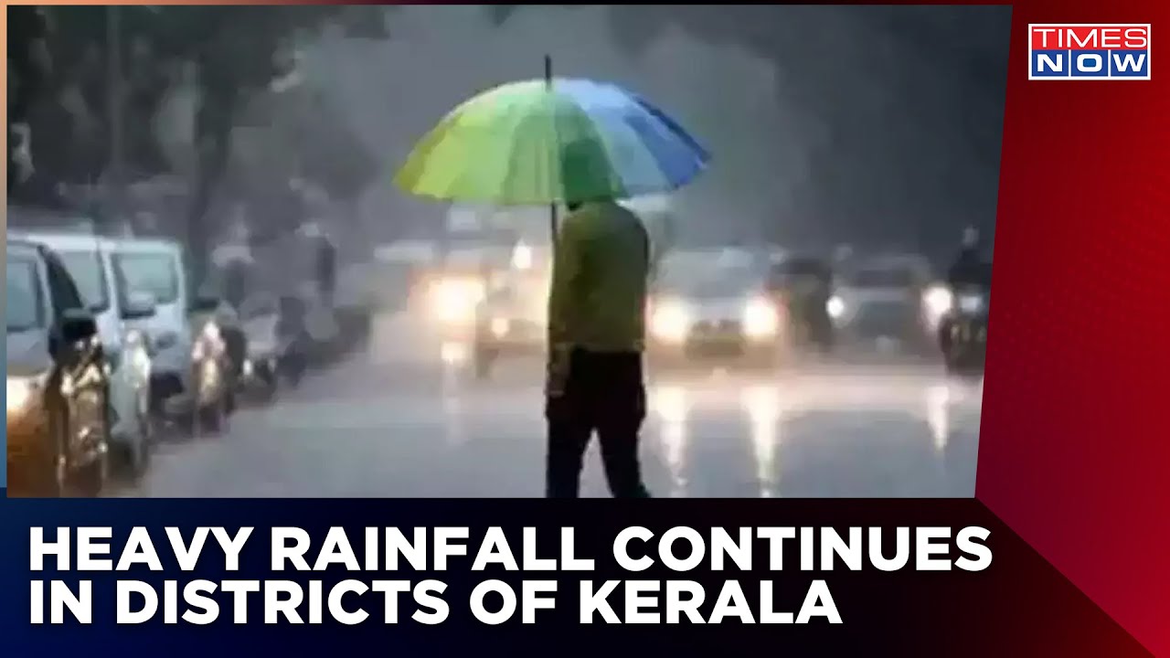 Heavy Downpour Continues In Parts Of Kerala, Orange Alert Issued In Districts | Times Now