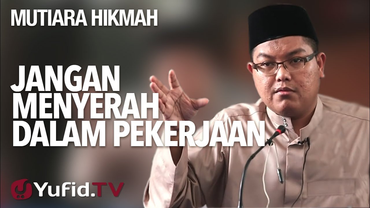 Jangan Menyerah Dalam Pekerjaan - Ustadz DR FIranda Andirja, MA.