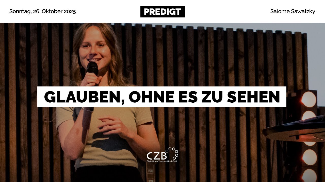 Glauben, ohne es zu sehen | Salome Sawatzky | CZB