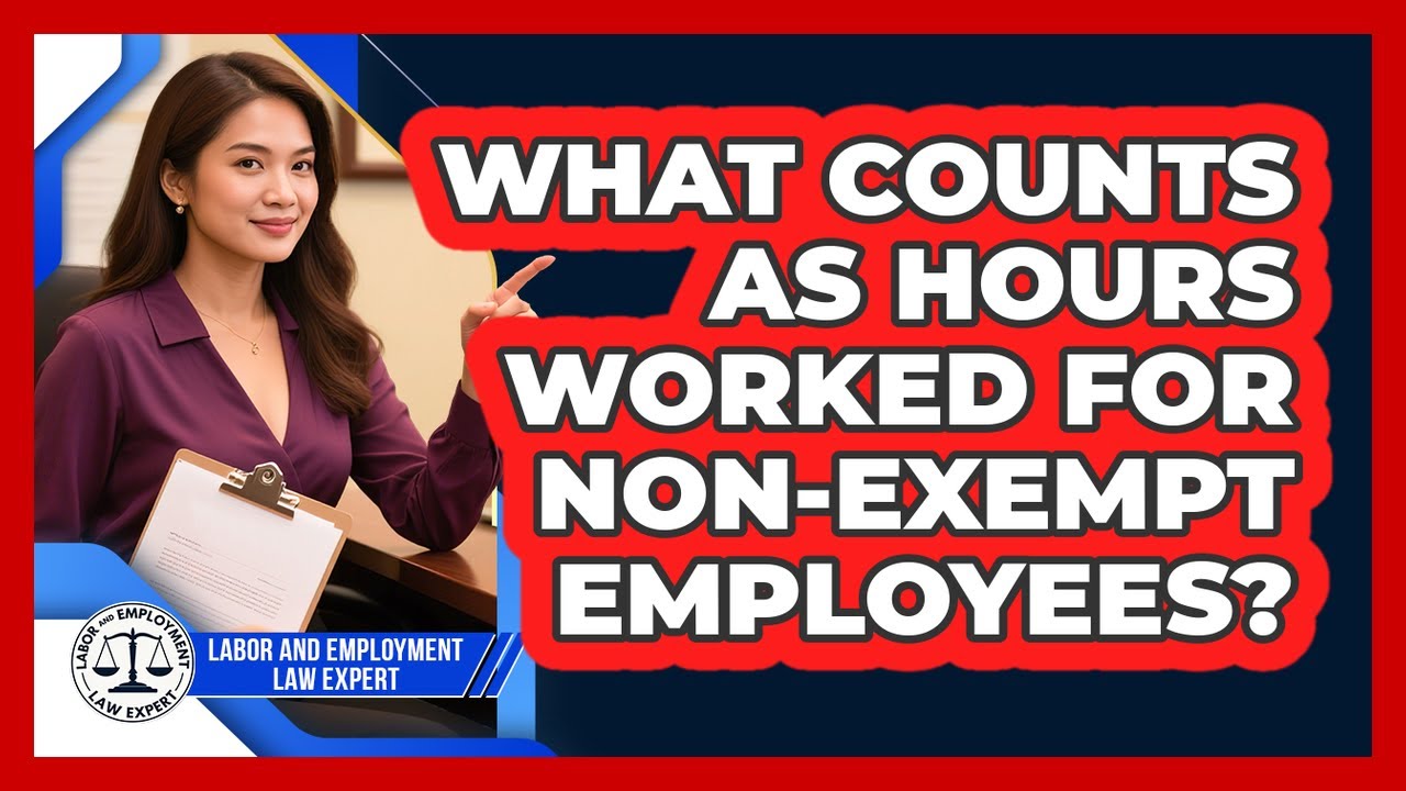 What Counts As Hours Worked For Non-exempt Employees? - Labor and Employment Law Expert