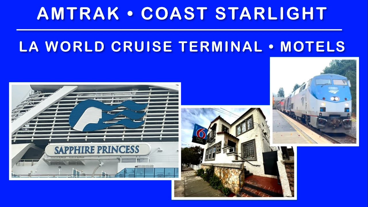 Amtrak Coast Starlight — круизный терминал и мотели Лос-Анджелеса — круизный лайнер Sapphire Prin...