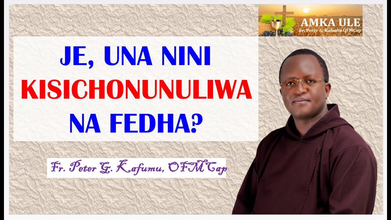 AMKA ULE: Je, Una nini kisicho-nunuliwa na pesa??