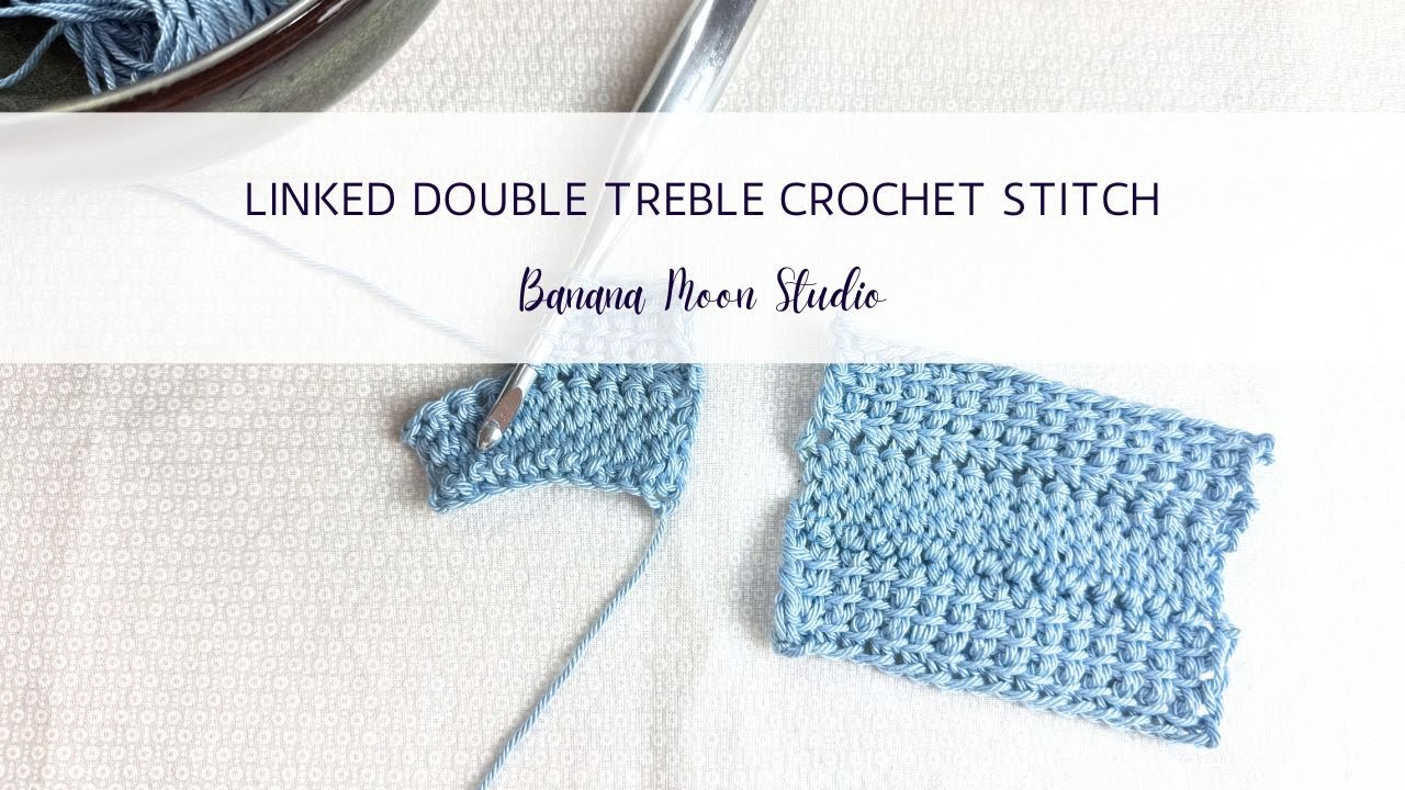 Linked Double Treble Crochet Stitch