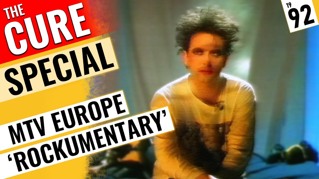The Cure - Special 1992 - 'Rockumentary' 🇬🇧 MTV Europe