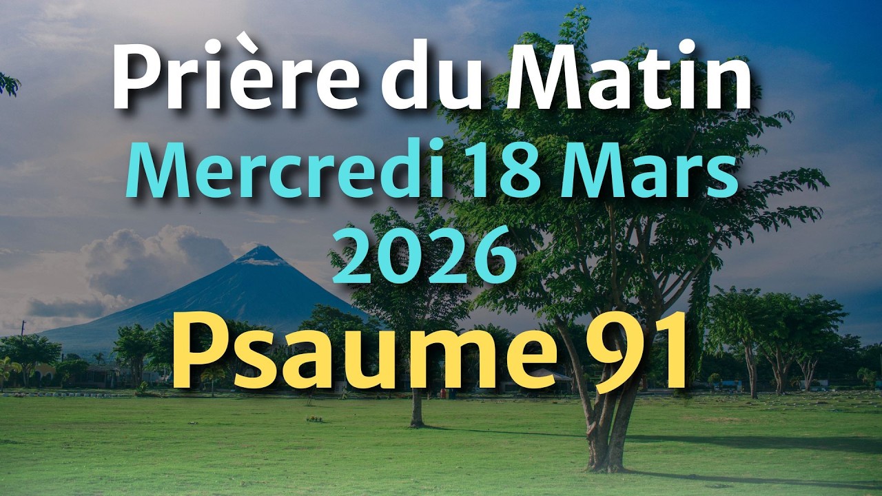 PRIÈRE du MATIN - Mardi 24 Février  2026 - Évangile et Psaume du Jour - Prière de Protection