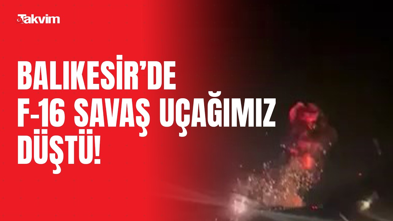 F-16 Savaş Uçağımız Balıkesir'de Düştü | 1 Kahraman Askerimiz Şehit!