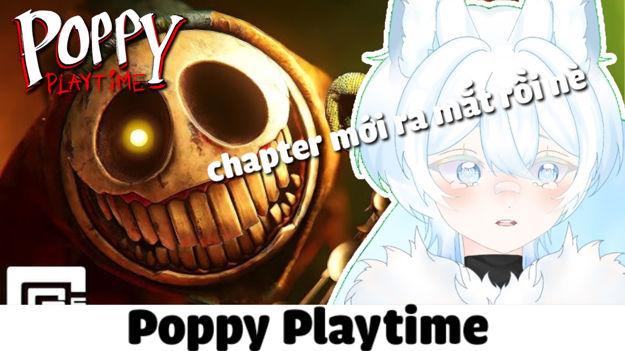 Poppy Playtime – chapter mới đã ra mắt rồi!!!