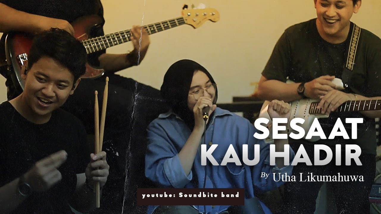 Utha Likumahuwa - Sesaat Kau Hadir (Soundbite band Cover)