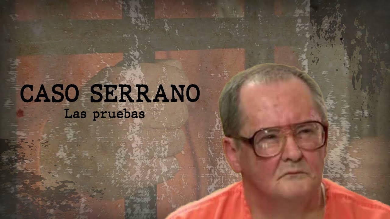 Caso Serrano: Las pruebas