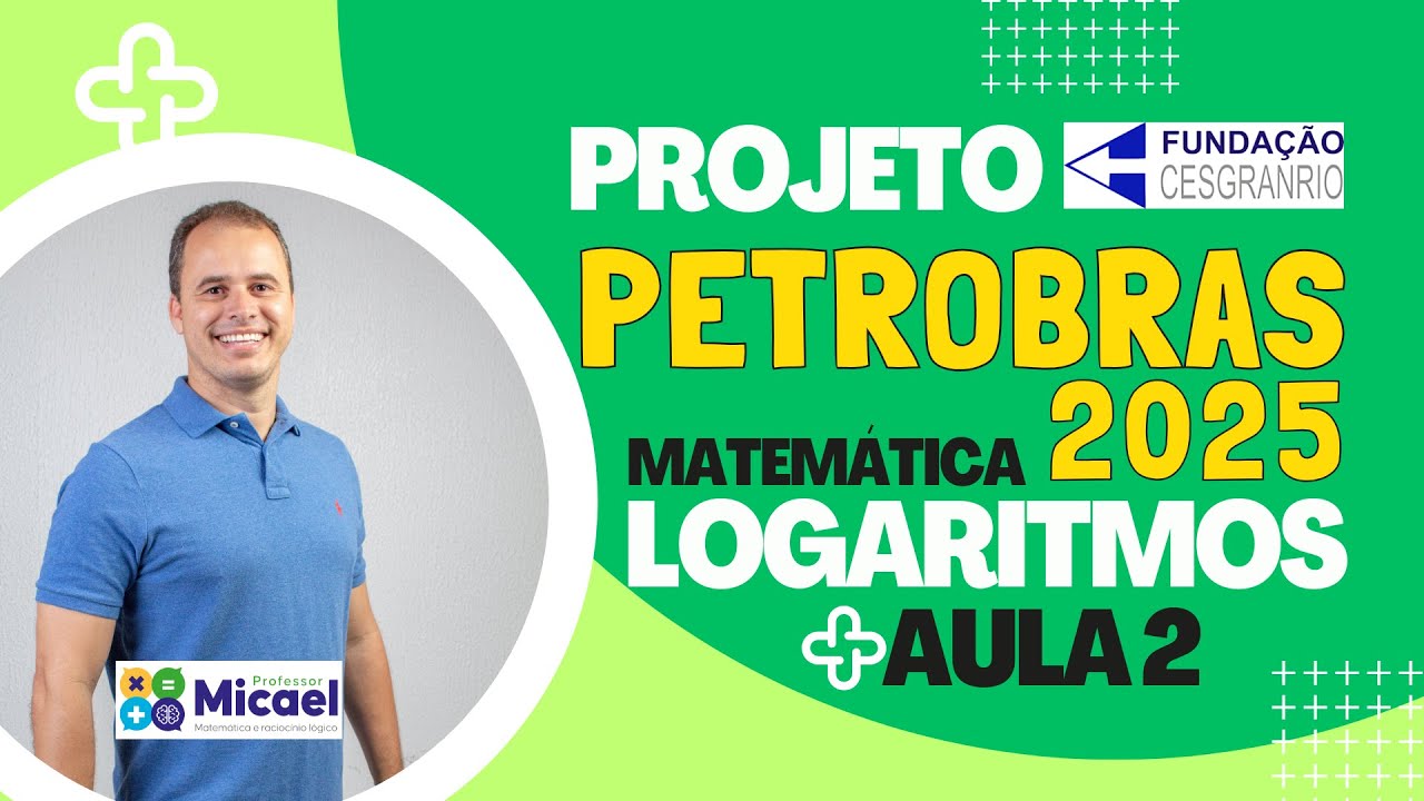 Concurso Petrobr&aacute;s 2025 | Matem&aacute;tica | LOGARITMOS