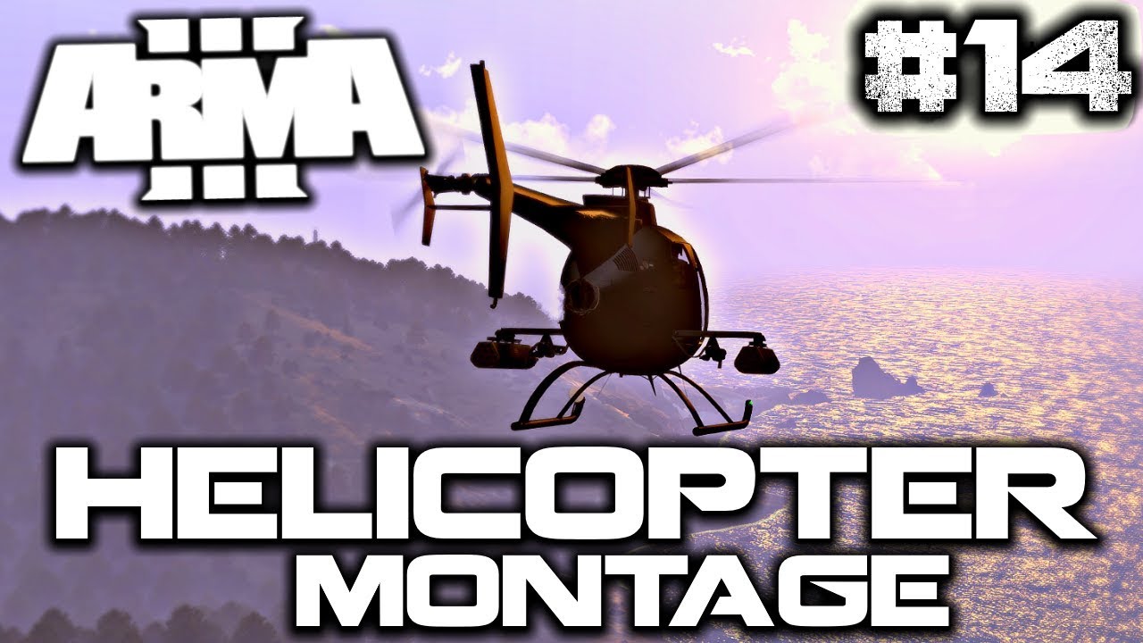 ArmA 3 HELICOPTER MONTAGE™ ► EPISODE FOURTEEN 