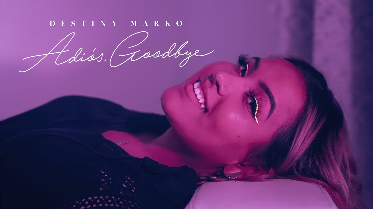 Destiny Marko - Adiós, Goodbye (Video Oficial)