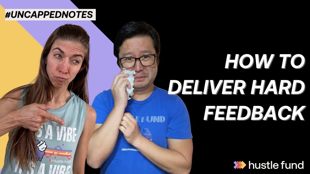 How to deliver hard feedback | Ep 31 | Uncapped Notes