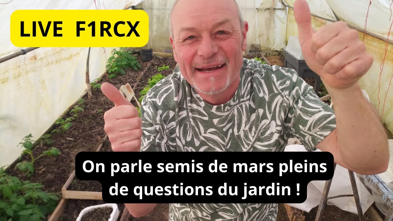 F1RCX    LIVE   LES TOMATES AU JARDIN  les semis de MARS !