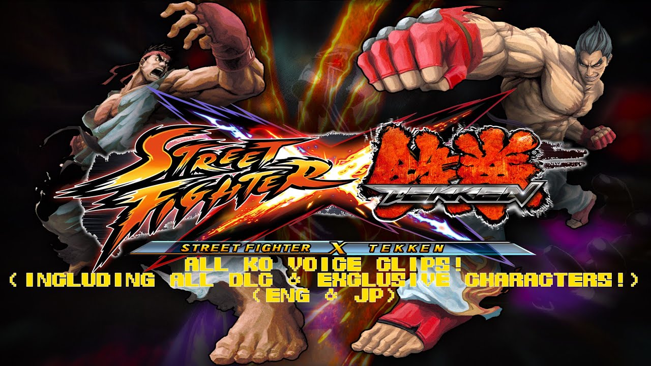 Street Fighter X Tekken - All KO Voice Clips! (Including all DLC & Exclusive Characters!) (ENG & JP)