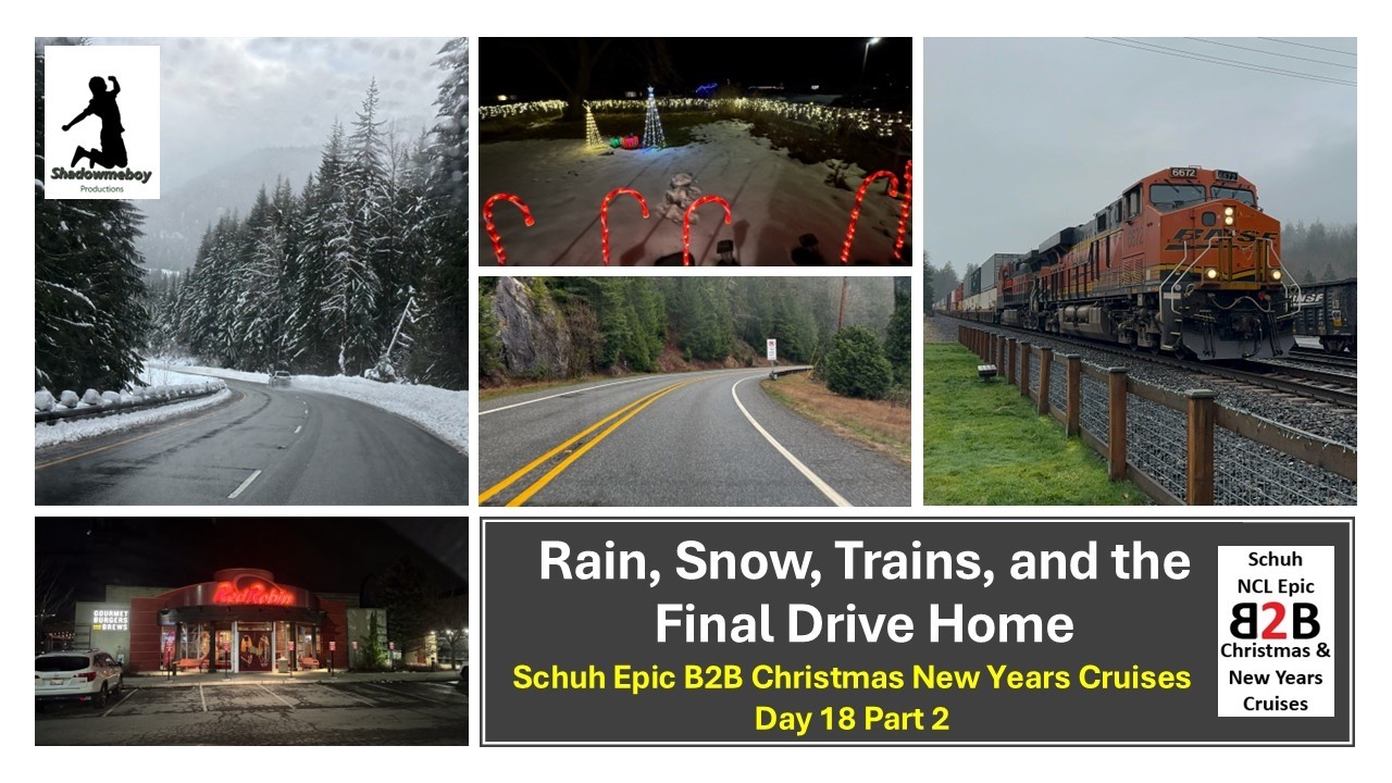 Rain, Snow, Trains, and the Final Drive Home - Schuh Epic B2B Christmas New Years Cruises Day 18 Pt2
