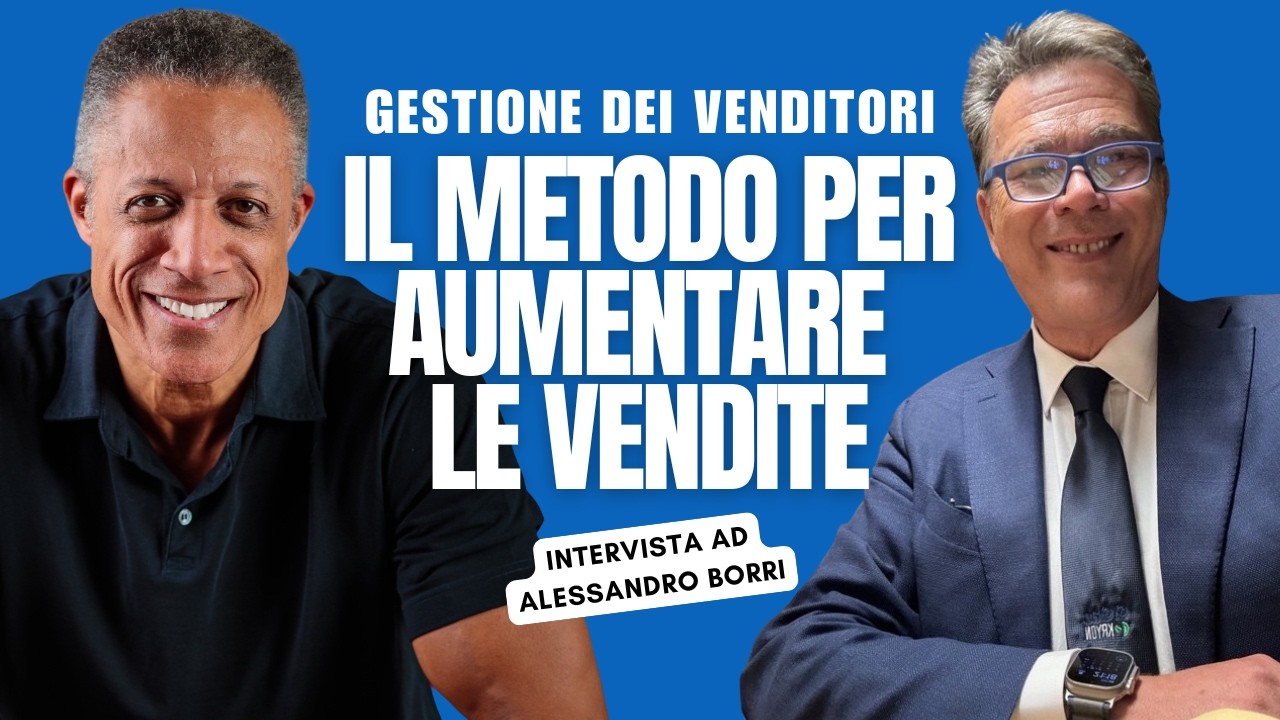 Gestione dei Venditori: Il Metodo per Aumentare le Vendite | Intervista ad Alessandro Borri