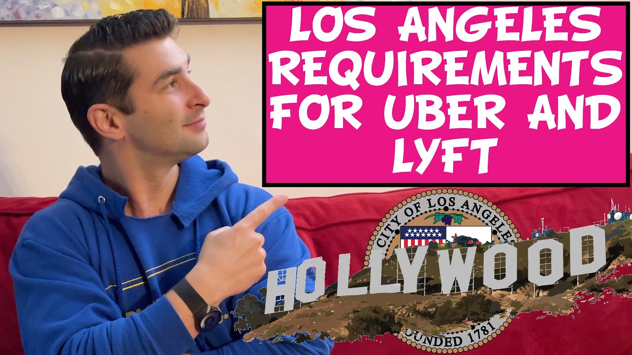 Uber Driver Requirements and Lyft Driver Requirements for Los Angeles California