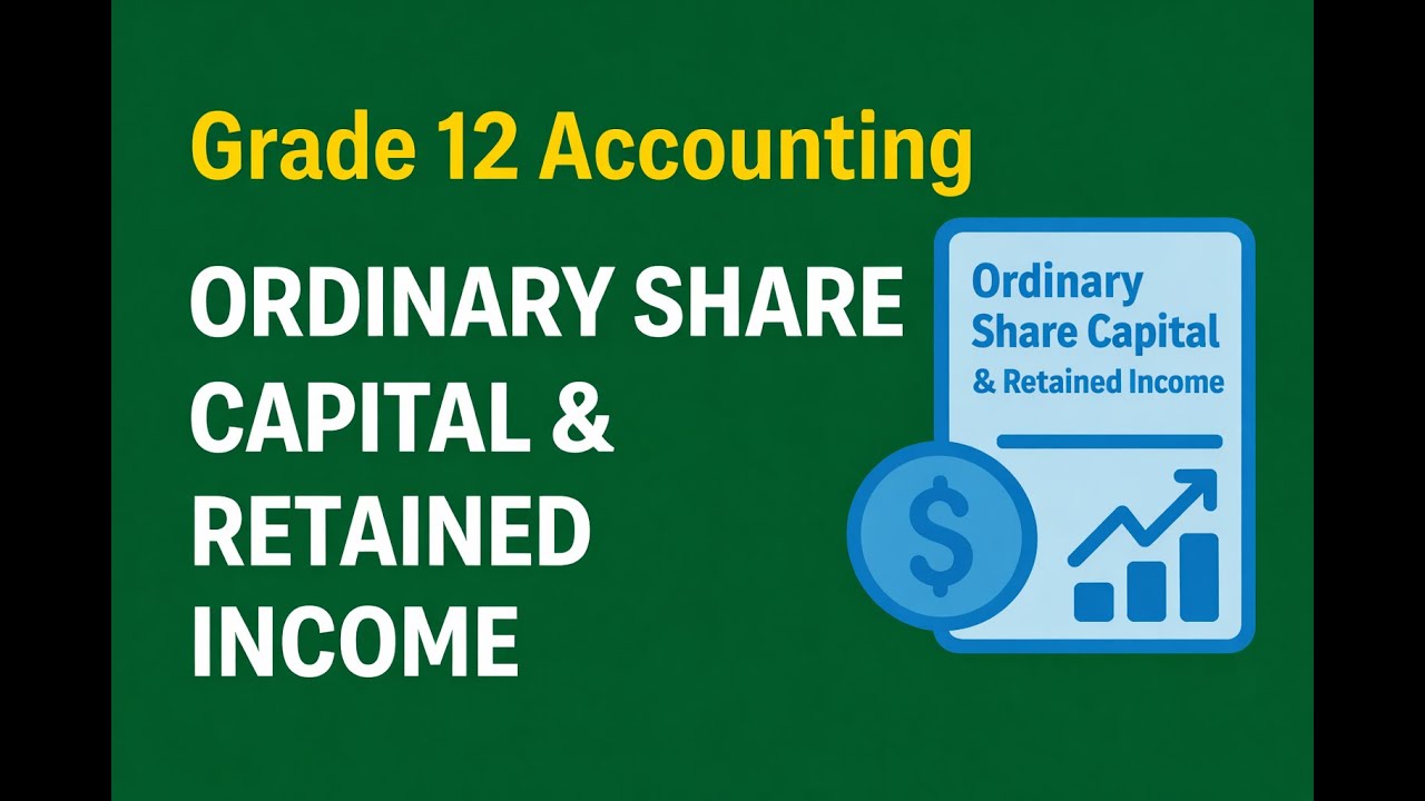 Grade 12 Accounting Ordinary Share Capital & Retained Income note