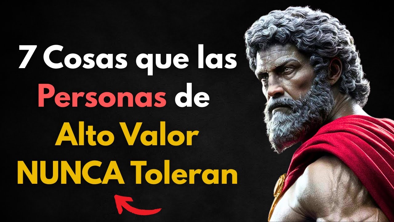 7 Cosas que las Personas de Alto Valor NUNCA Toleran | Estoicismo