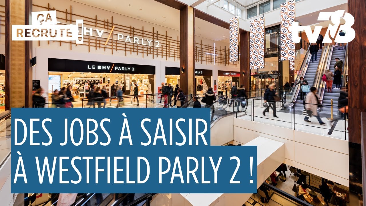 Ça Recrute ! Des postes à pourvoir pour les fêtes… et toute l’année à Westfield Parly 2