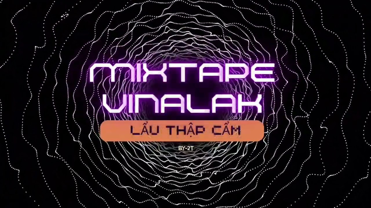 MixTape VinaLak Lẩu Thẩm Cẩm - By.2T