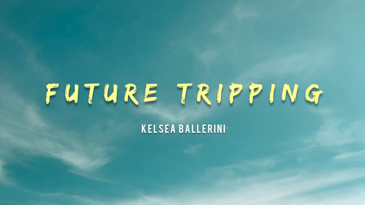 Kelsea Ballerini - Future Tripping (Lyrics)
