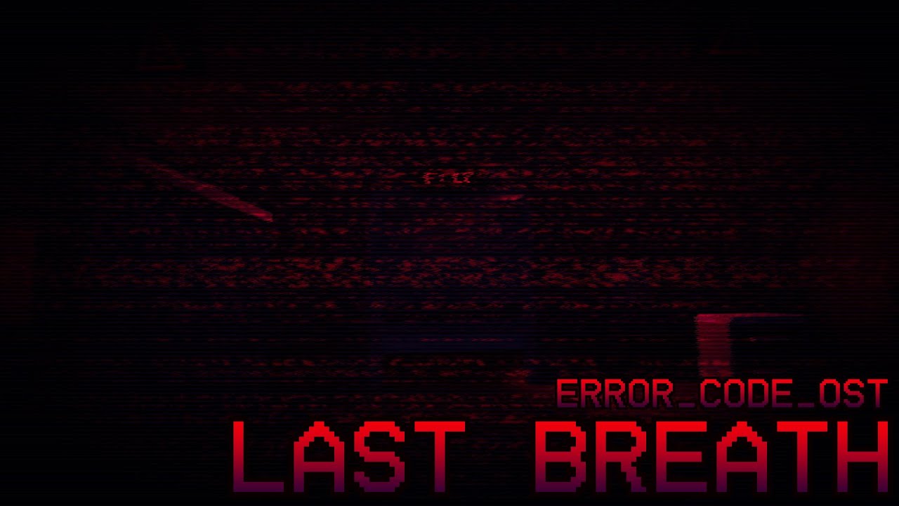 err0red_xHase - LAST BREATH (error_code OST)