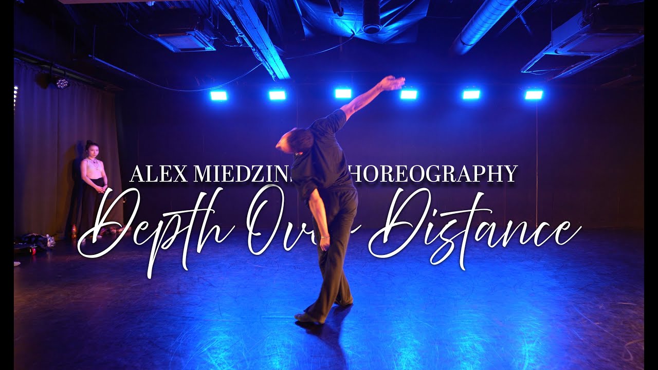 DEPTH OVER DISTANCE | ALEX MIEDZINSKI CHOREOGRAPHY
