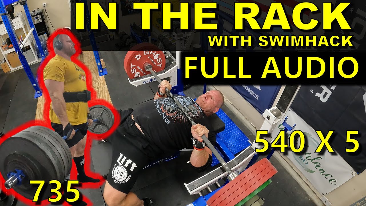 540 X 5 on Bench, 735 X 1 X 3 Deadlift (FULL AUDIO) - In the Rack with Swimhack