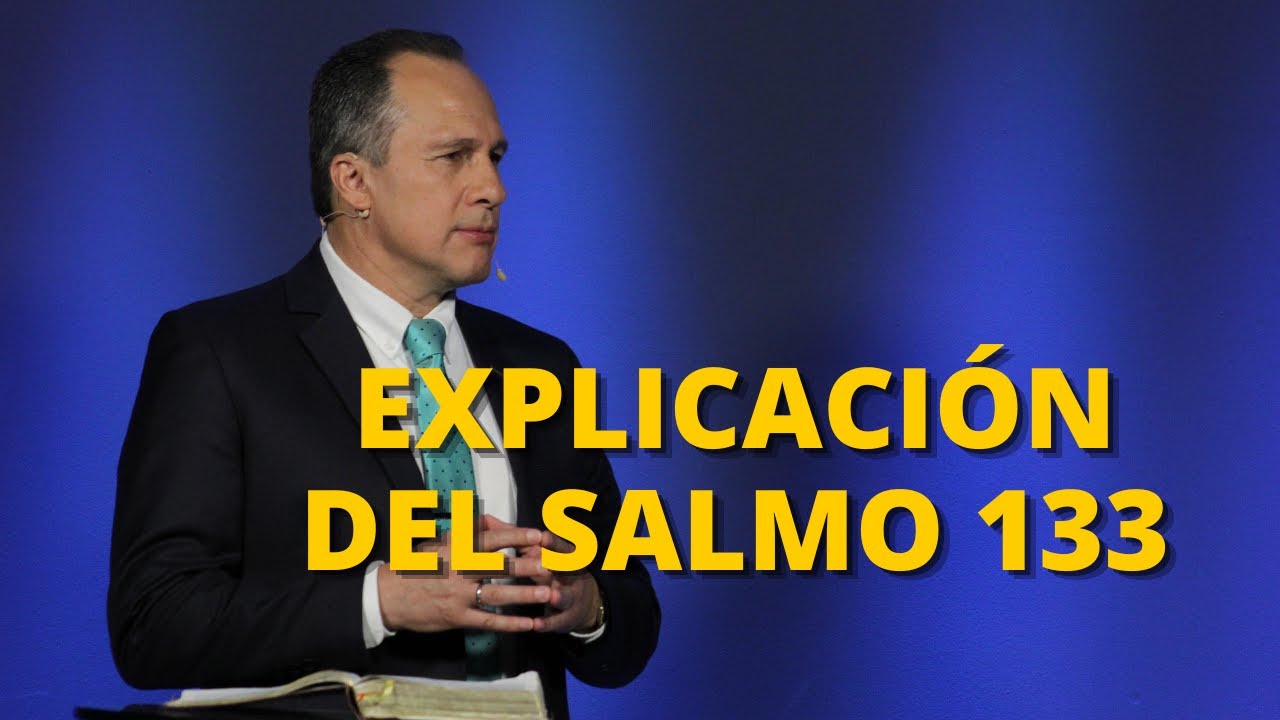 Explicación del Salmo 133 | Luis Búcaro