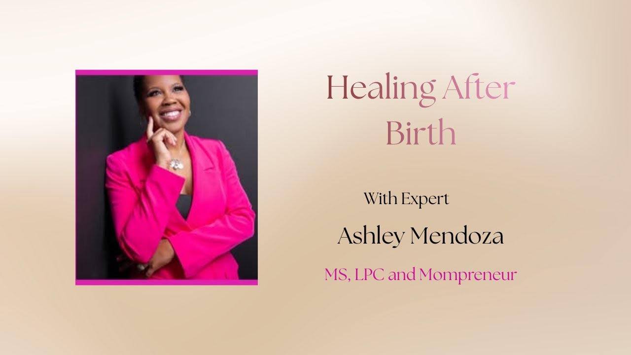 Life After Birth: Mental Health, Identity & Support w/ Ashley Mendoza, LPC Pt. 1