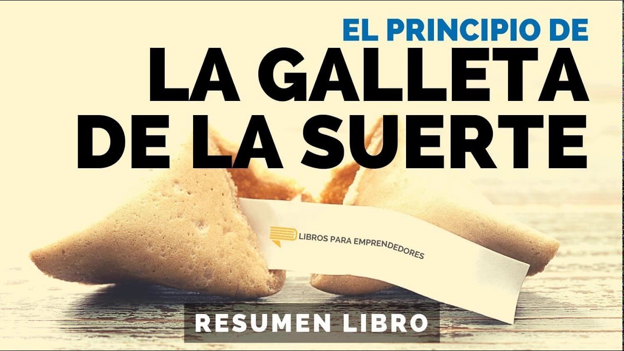 El Principio de la Galleta de la Suerte - Un Resumen de Libros para Emprendedores