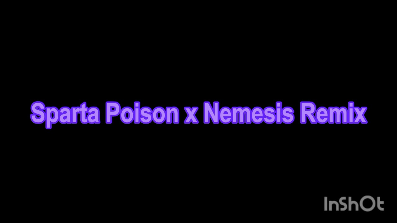 [Reupload] Sparta Poison x Nemesis Mix [MU]