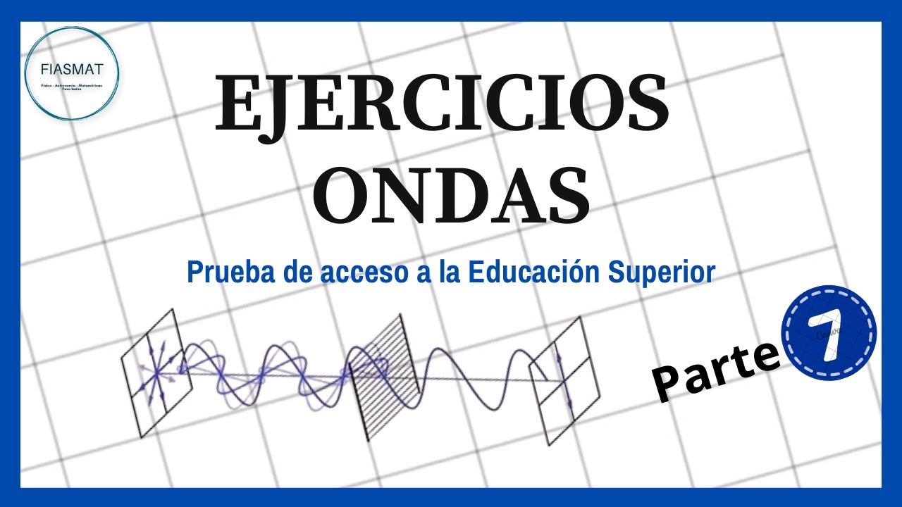Ejercicios Ondas para la PAES parte 7 -  Prueba de Acceso a la eduación Superior