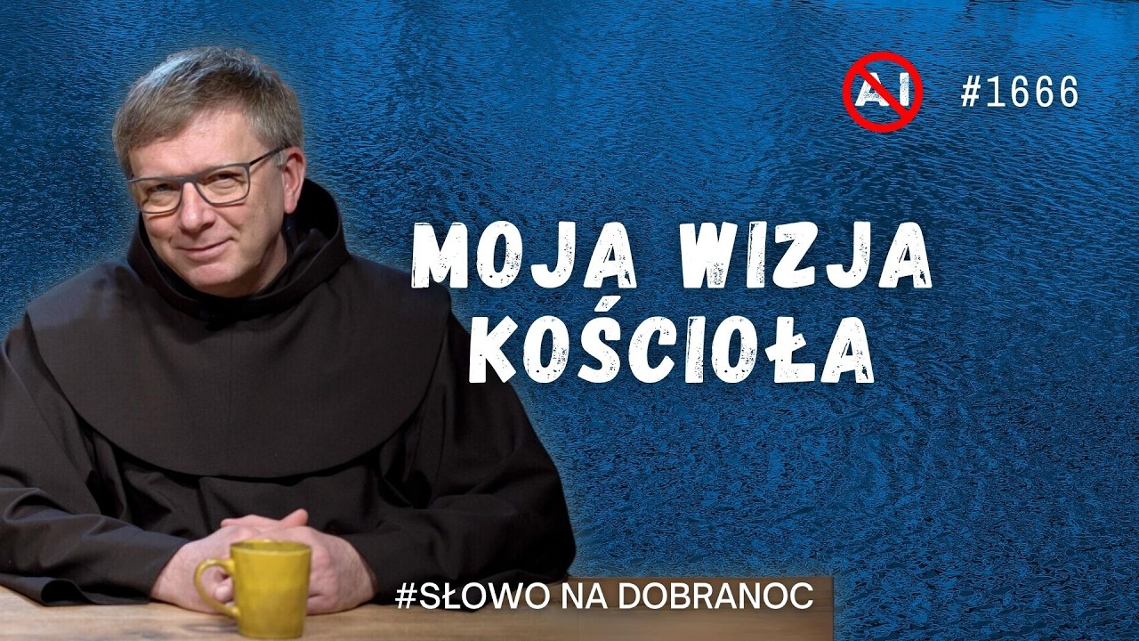Moja wizja Kościoła. Franciszek Krzysztof Chodkowski OFM. Słowo na Dobranoc. 1666