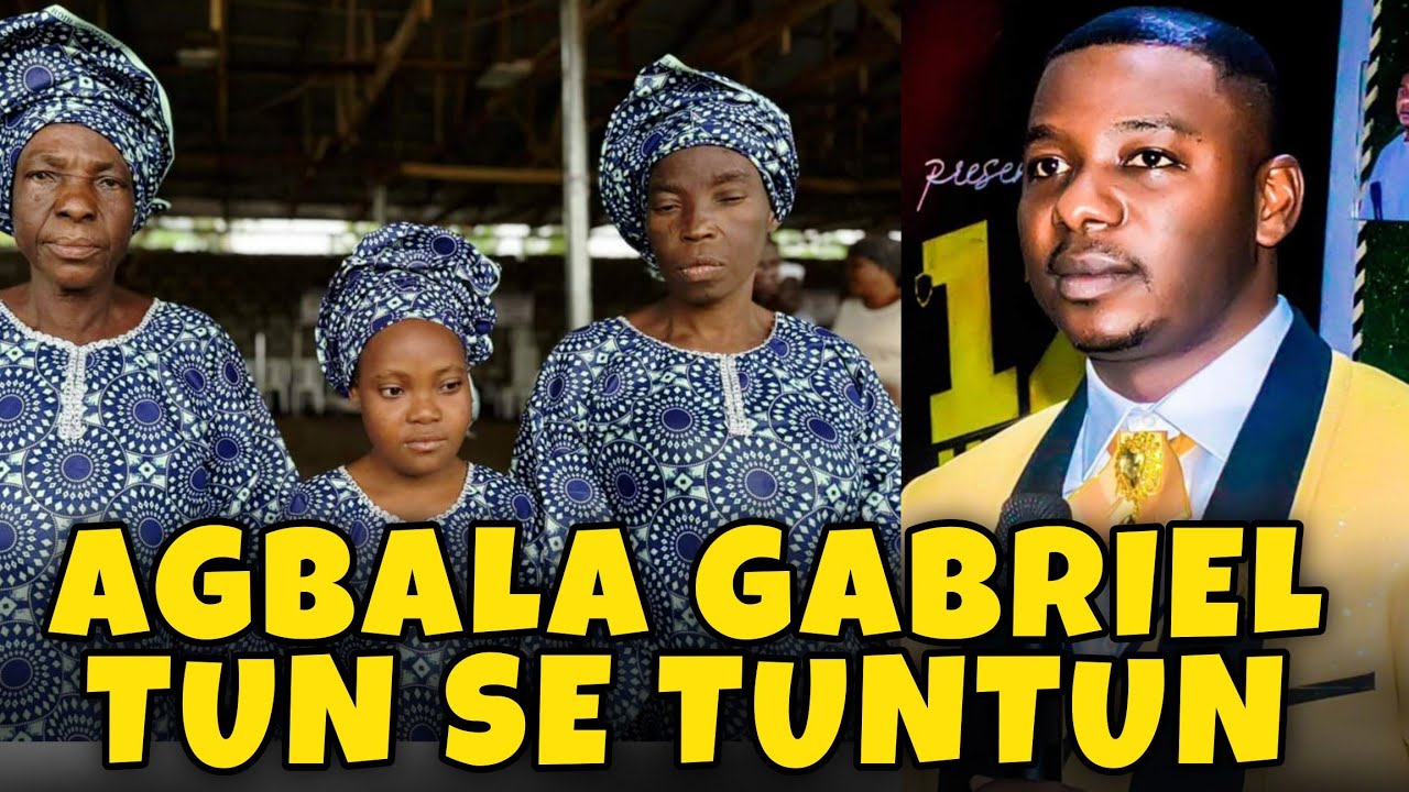 AGBALA GABRIEL TUN TI SE TUNTUN. EWAWO OHUN TI AGBALA GABRIEL SE FUN AWON IDILE YI.