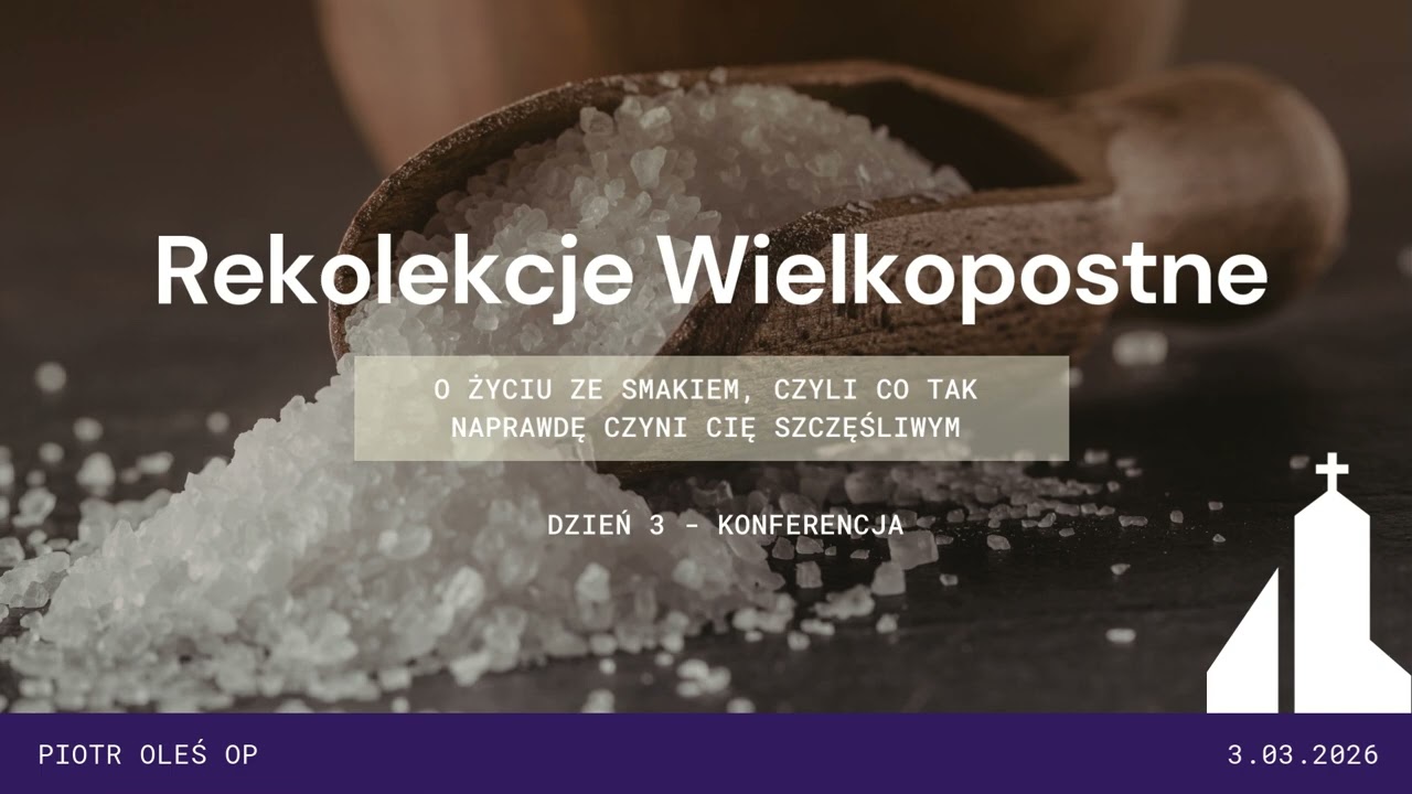 Rekolekcje Wielkopostne z DA Rocha - O życiu ze smakiem - Konferencja dzień 3